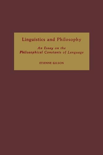 Linguistics and Philosophy: An Essay on the Philosophical Constants of Language Linguistics and Philosophy: An Essay on the Philosophical Constants of Language