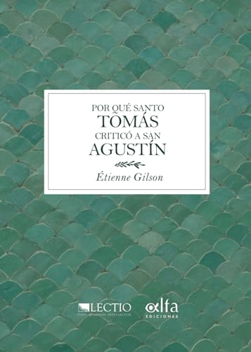 Por qué Santo Tomás criticó a San Agustín Por qué Santo Tomás criticó a San Agustín von Alfa Ediciones