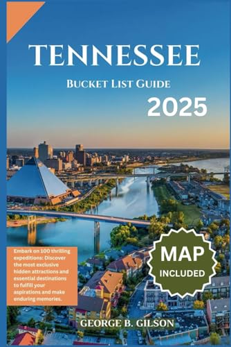 Tennessee Bucket List Guide: Embark on 100 thrilling expeditions: Discover the most exclusive hidden attractions and essential destinations to fulfill your aspirations and make enduring memories. von Independently published