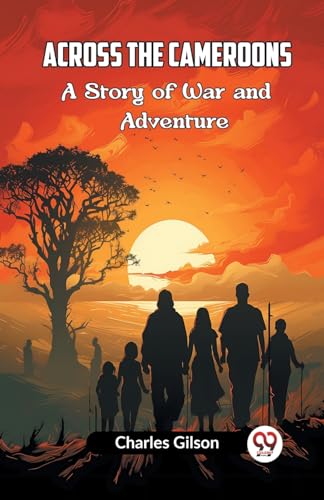 Across The Cameroons A Story Of War And Adventure von Double9 Books