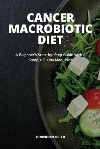 Cancer Macrobiotic Diet: A Beginner’s Step-by-Step Guide With a Sample 7-Day Meal Plan