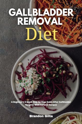 Gallbladder Removal Diet: A Beginner’s 3-Week Step-by-Step Guide After Gallbladder Surgery, With Curated Recipes