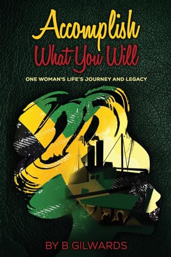 Accomplish What You Will: One Woman's Life's Journey and Legacy