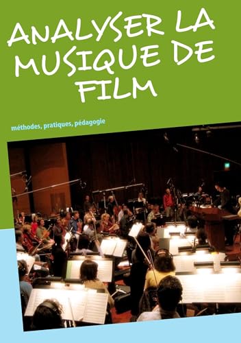 Analyser la musique de film: méthodes, pratiques, pédagogie (Analyser la musique de film / Analyzing film music, Band 1) von Books on Demand GmbH