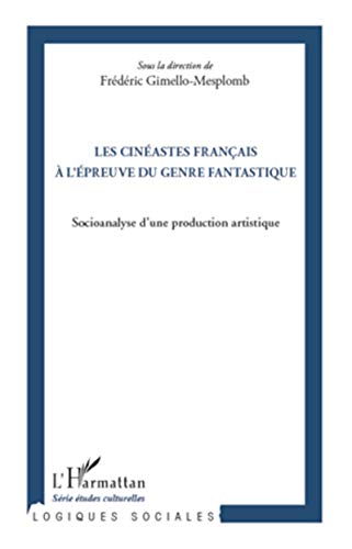 Les cinéastes français à l'épreuve du genre fantastique: Socioanalyse d'une production artistique