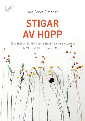 Stigar av hopp: Reflektioner från en bergens kvinna längs en vandringsled av omsorg von Grupo Editorial Angels Fortune