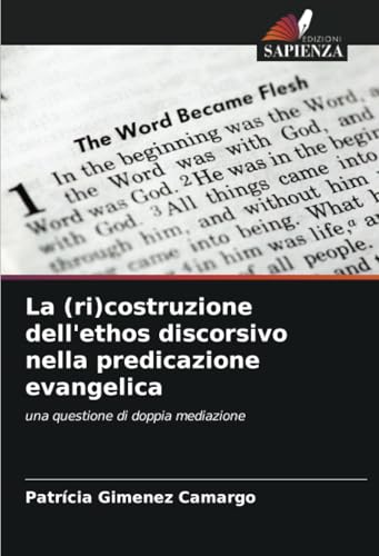 La (ri)costruzione dell'ethos discorsivo nella predicazione evangelica: una questione di doppia mediazione von Edizioni Sapienza