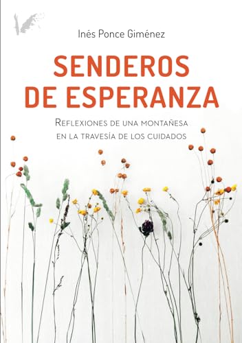 Senderos de esperanza: Reflexiones de una montañesa en la travesía de los cuidados Senderos de esperanza: Reflexiones de una montañesa en la travesía de los cuidados von Grupo Editorial Angels Fortune