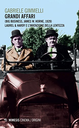 Grandi Affari (Bug Business, James W. Horne, 1929). Laurel & Hardy e L'Invenzione Della Lentezza (Mimesis-Cinema/Origini) von Mimesis