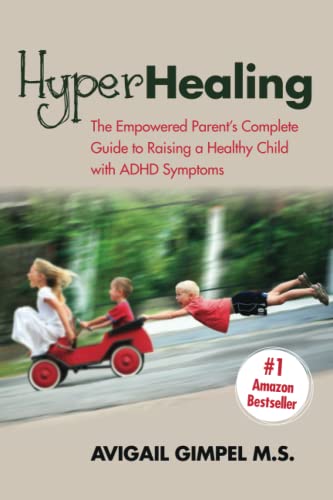 HyperHealing: The Empowered Parent’s Complete Guide to Raising a Healthy Child with ADHD Symptoms von Gatekeeper Press