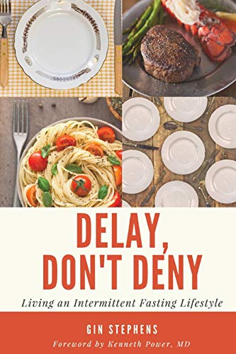 Delay, Don't Deny: Living an Intermittent Fasting Lifestyle von CreateSpace Classics