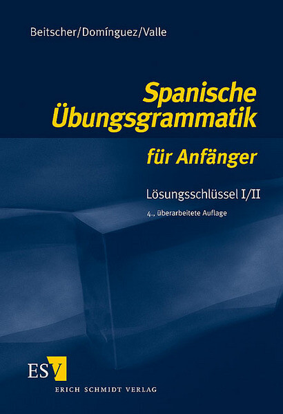 Spanische Übungsgrammatik für Anfänger. Lösungsschlüssel 1/2 von Schmidt Erich Verlag