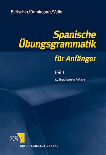 Spanische Übungsgrammatik für Anfänger 1: Teil I