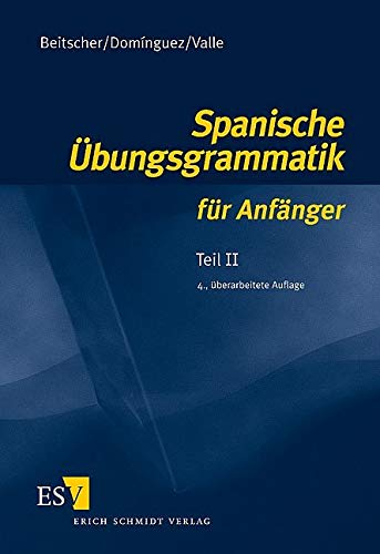 Spanische Übungsgrammatik für Anfänger 2: Teil II von Schmidt, Erich Verlag