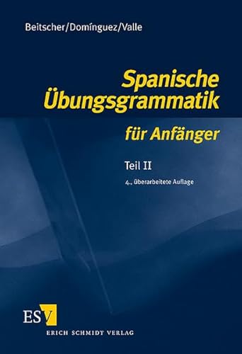 Spanische Übungsgrammatik für Anfänger 2: Teil II