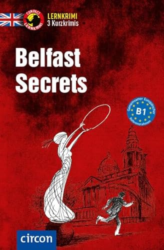 Belfast Secrets: Englisch B1 (Compact Lernkrimi - Kurzkrimis) von Circon Verlag GmbH