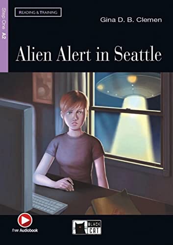 Alien Alert in Seattle: Englische Lektüre für das 2. und 3. Lernjahr. Lektüre mit Audio-Online (Black Cat Reading & training)