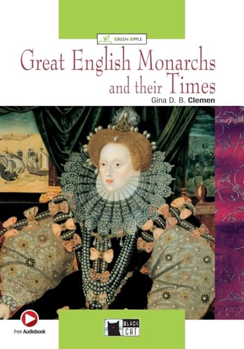 Great English Monarchs and their Times: Englische Lektüre für das 4. und 5. Lernjahr. Lektüre mit Audio-CD (Black Cat Green Apple)