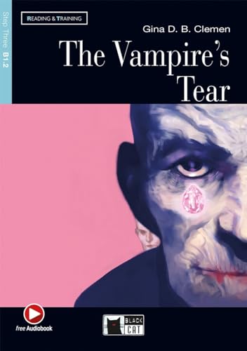 The Vampire’s Tear: Englische Lektüre für das 4. und 5. Lernjahr. Lektüre mit Audio-Online (Black Cat Reading & training)