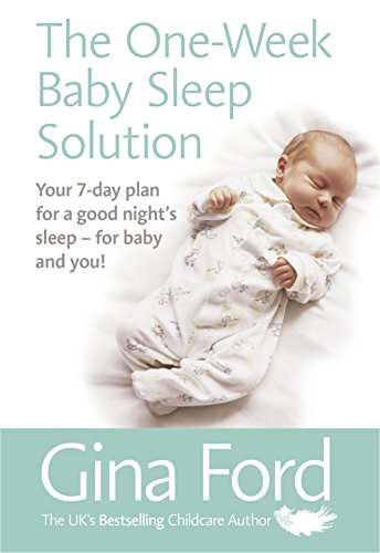 The One-Week Baby Sleep Solution: Your 7 day plan for a good night’s sleep – for baby and you! von Vermilion