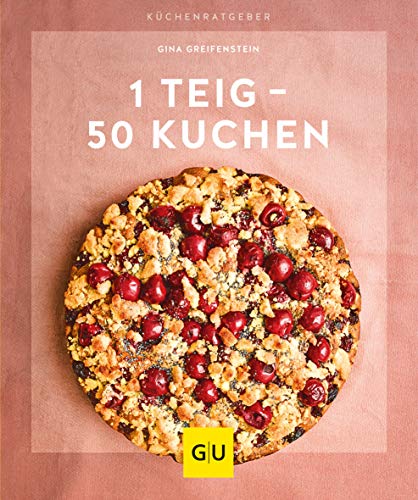 1 Teig – 50 Kuchen (GU Küchenratgeber) von Gräfe und Unzer