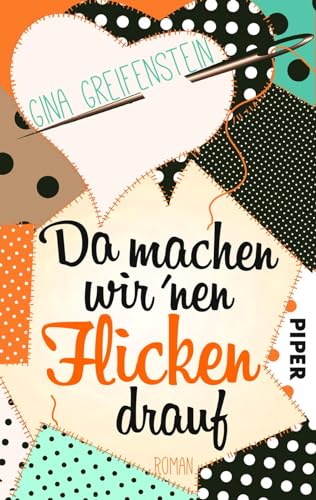 Da machen wir´nen Flicken drauf: Roman