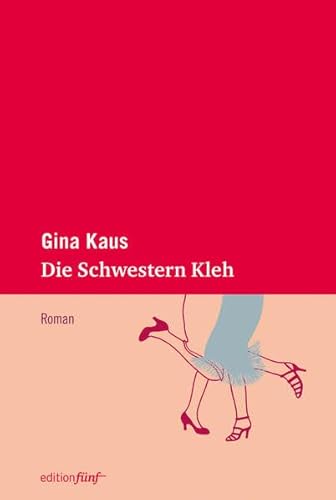 Die Schwestern Kleh: Roman (edition fünf)