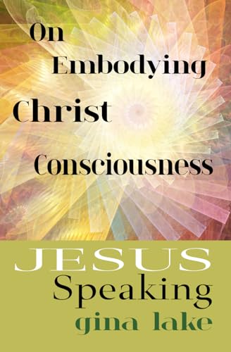 Jesus Speaking: On Embodying Christ Consciousness