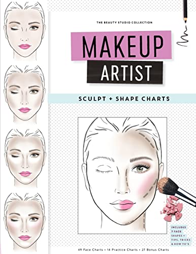 Makeup Artist Sculpt and Shape Charts (The Beauty Studio Collection, Band 9) von CREATESPACE