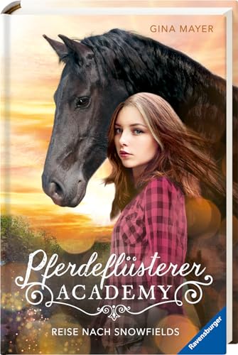 Pferdeflüsterer-Academy, Band 1: Reise nach Snowfields (Pferdebuch ab 10 Jahre von Bestseller-Autorin Gina Mayer) von Ravensburger