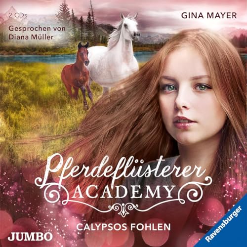 Pferdeflüsterer-Academy. Calypsos Fohlen [6]: CD Standard Audio Format, Lesung (Die Pferdeflüsterer-Academy) von Jumbo Neue Medien + Verla
