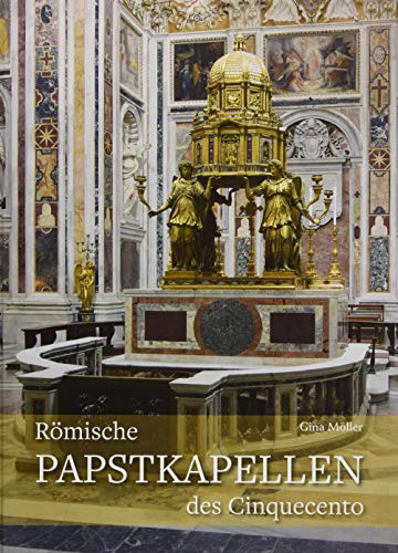 Römische Papstkapellen des Cinquecento: Buntmarmor, Materialästhetik und Kunstpatronage in post-tridentinischer Zeit (Studien zur internationalen Architektur- und Kunstgeschichte)
