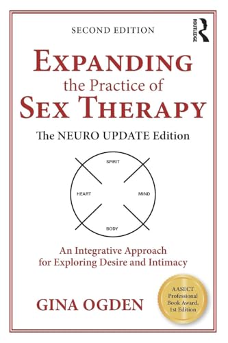 Expanding the Practice of Sex Therapy: The Neuro Update Edition—An Integrative Approach for Exploring Desire and Intimacy