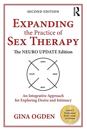 Expanding the Practice of Sex Therapy: The Neuro Update Edition—An Integrative Approach for Exploring Desire and Intimacy von Routledge