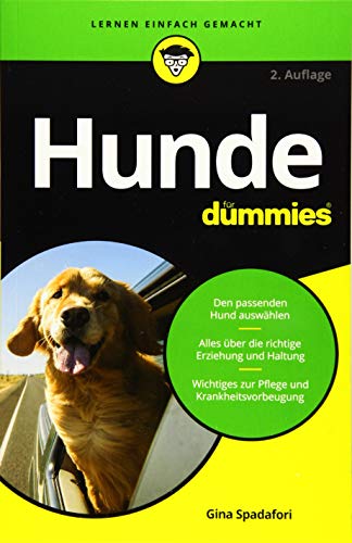 Hunde für Dummies: Den passenden Hund auswählen. Alles über die richtige Erziehung und Haltung. Wichtiges zur Pflege und Krankheitsvorbeugung von Wiley