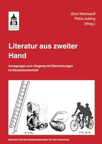 Literatur aus zweiter Hand: Anregungen zum Umgang mit Übersetzungen im Deutschunterricht von Schneider Verlag Hohengehren