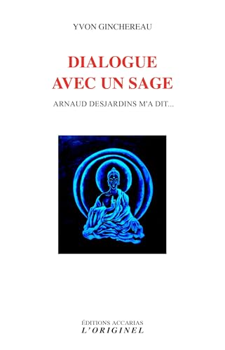 Dialogue avec un sage: Arnaud Desjardins m'a dit;;; von ORIGINEL ACCARI