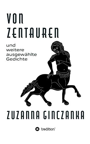 Von Zentauren: und weitere ausgewählte Gedichte