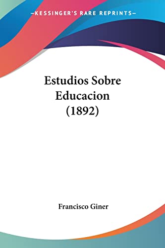 Estudios Sobre Educacion (1892) von Kessinger Publishing
