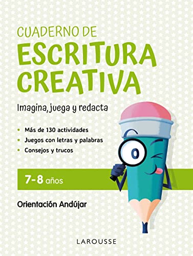 Cuaderno de escritura creativa 7-8 años: Imagina, juega y redacta (LAROUSSE - Infantil / Juvenil - Castellano - A partir de 5/6 años) von Larousse