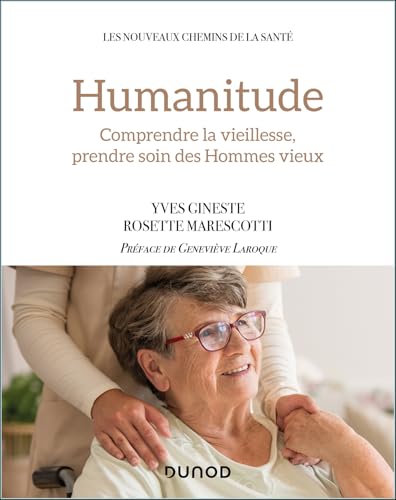 Humanitude: Comprendre la vieillesse, prendre soin des Hommes vieux von DUNOD