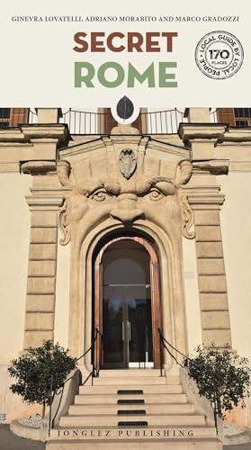 Secret Rome: A guide to the unusual and unfamiliar (Secret Guides)