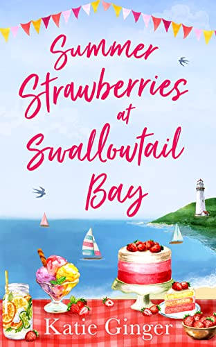 SUMMER STRAWBERRIES AT SWALLOWTAIL BAY: The hilarious and heartwarming romantic comedy, a perfect summer read for fans of Jenny Colgan! von HQ