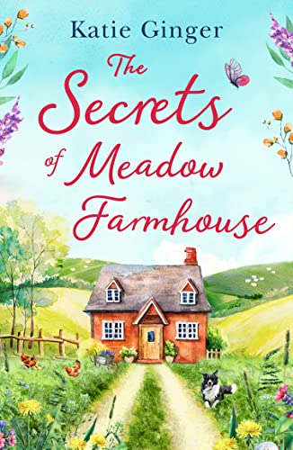 The Secrets of Meadow Farmhouse: escape to the country with this heartwarming romance perfect for fans of Liz Eeles and Sophie Cousens von HQ Digital