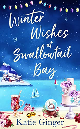 SWALLOWTAIL BAY: a heartwarming Christmas romantic comedy perfect for fans of Jo Thomas and Julie Caplin