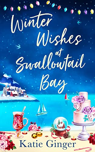 SWALLOWTAIL BAY: a heartwarming Christmas romantic comedy perfect for fans of Jo Thomas and Julie Caplin