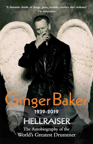 Ginger Baker - Hellraiser: The Autobiography of The World's Greatest Drummer: The Autobiography of the World's Greatest Drummer von John Blake