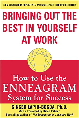 Bringing Out the Best in Yourself at Work: How To Use The Enneagram System For Success