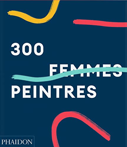 300 femmes peintres von PHAIDON FRANCE