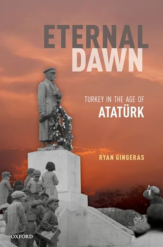 Eternal Dawn: Turkey in the Age of Atatürk von Oxford University Press